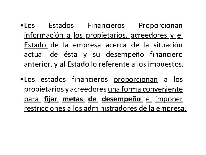  • Los Estados Financieros Proporcionan información a los propietarios, acreedores y el Estado