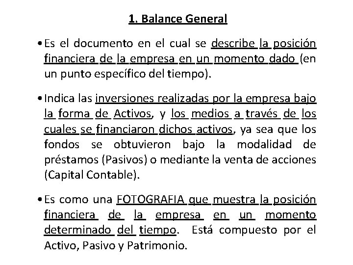 1. Balance General • Es el documento en el cual se describe la posición