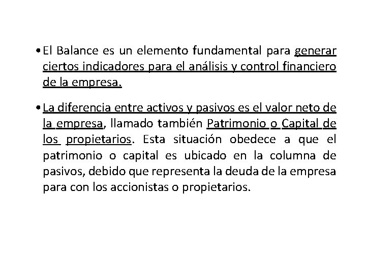  • El Balance es un elemento fundamental para generar ciertos indicadores para el