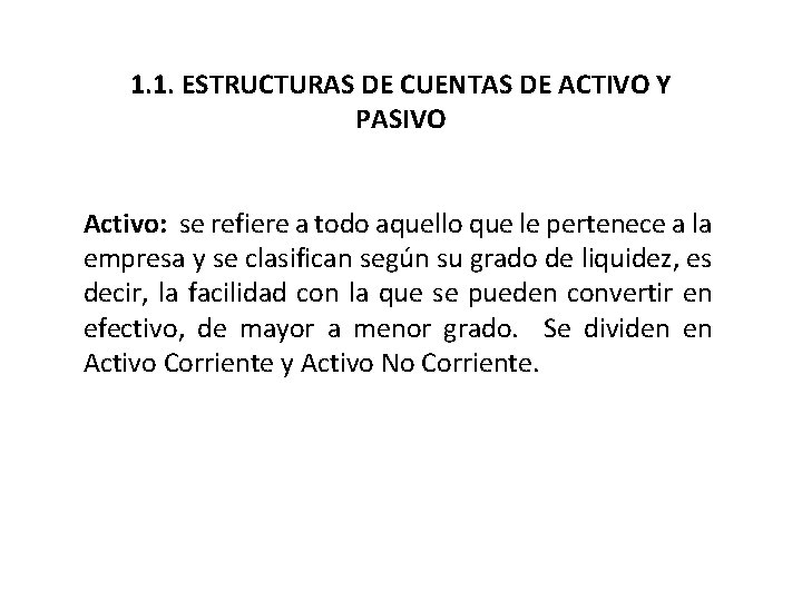 1. 1. ESTRUCTURAS DE CUENTAS DE ACTIVO Y PASIVO Activo: se refiere a todo