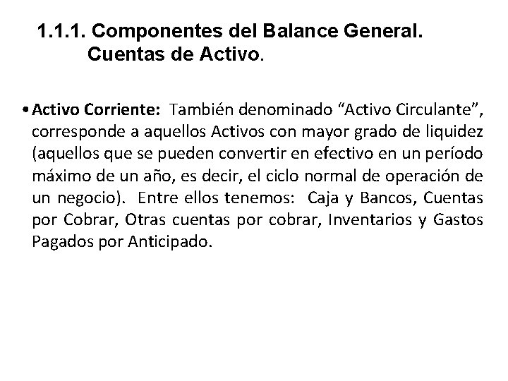 1. 1. 1. Componentes del Balance General. Cuentas de Activo. • Activo Corriente: También