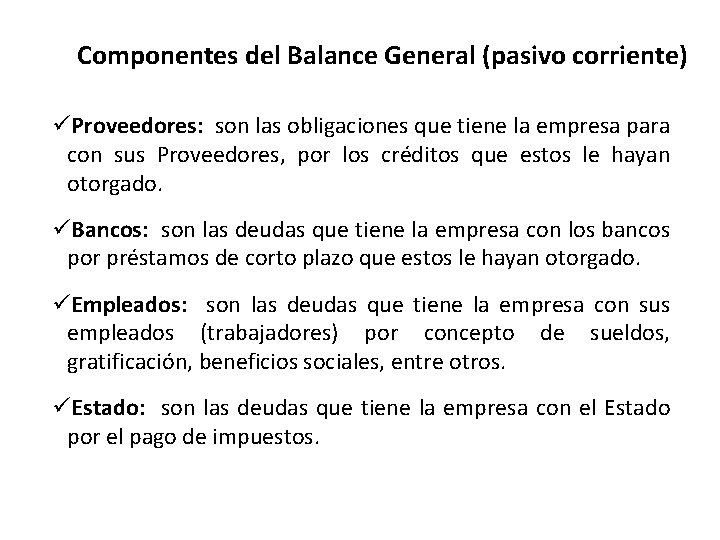 Componentes del Balance General (pasivo corriente) üProveedores: son las obligaciones que tiene la empresa