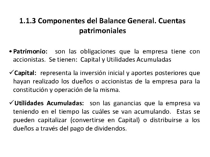 1. 1. 3 Componentes del Balance General. Cuentas patrimoniales • Patrimonio: son las obligaciones
