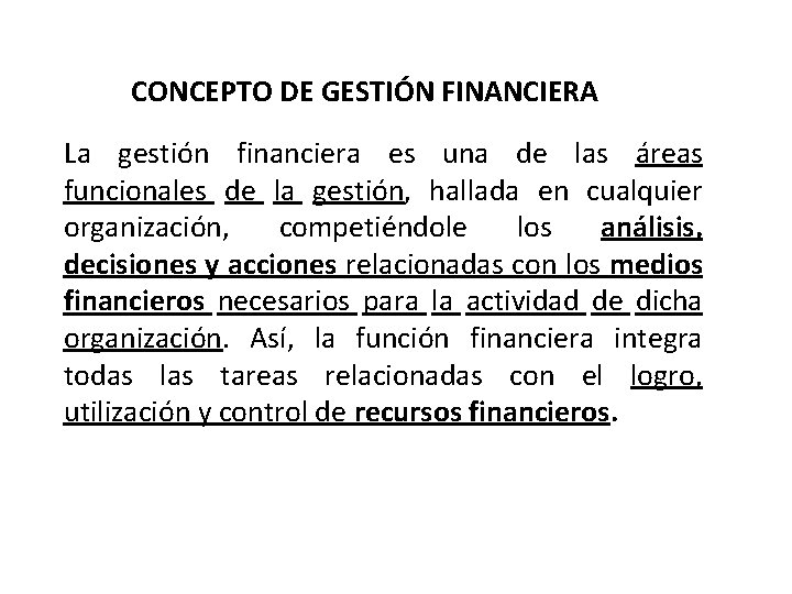 CONCEPTO DE GESTIÓN FINANCIERA La gestión financiera es una de las áreas funcionales de