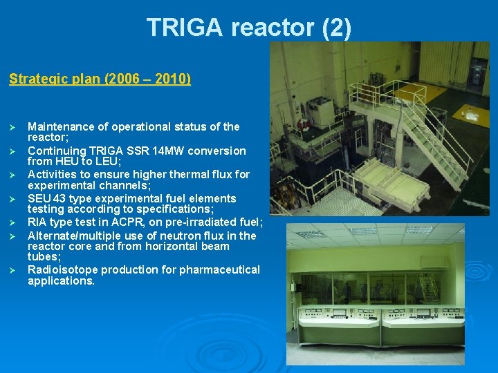 TRIGA reactor (2) Strategic plan (2006 – 2010) Maintenance of operational status of the