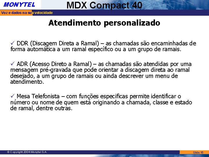 MONYTEL MDX Compact 40 Voz e dados na sua velocidade Atendimento personalizado ü DDR MONYTEL MDX Compact 40 Voz e dados na sua velocidade Atendimento personalizado ü DDR