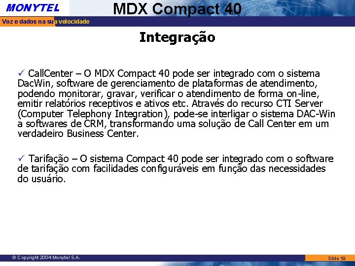 MONYTEL MDX Compact 40 Voz e dados na sua velocidade Integração ü Call. Center MONYTEL MDX Compact 40 Voz e dados na sua velocidade Integração ü Call. Center