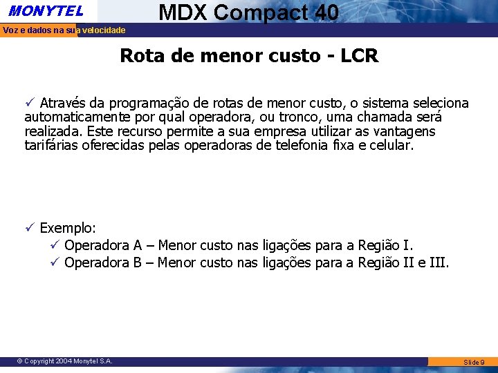 MONYTEL MDX Compact 40 Voz e dados na sua velocidade Rota de menor custo MONYTEL MDX Compact 40 Voz e dados na sua velocidade Rota de menor custo