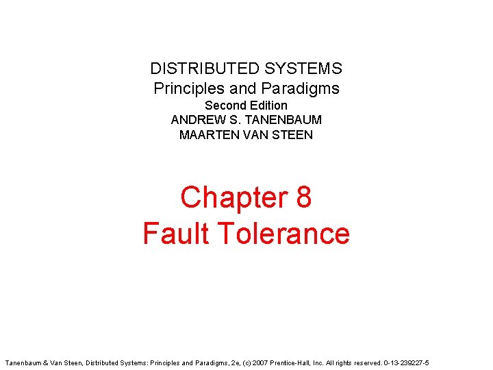 DISTRIBUTED SYSTEMS Principles and Paradigms Second Edition ANDREW S. TANENBAUM MAARTEN VAN STEEN Chapter