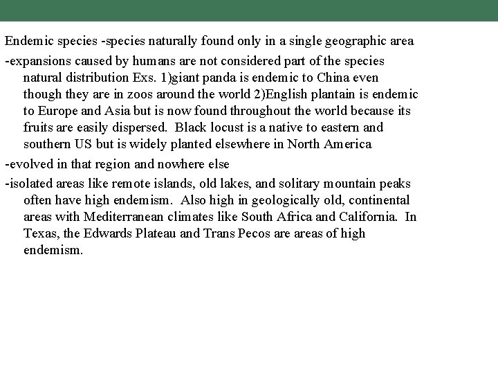 Endemic species -species naturally found only in a single geographic area -expansions caused by