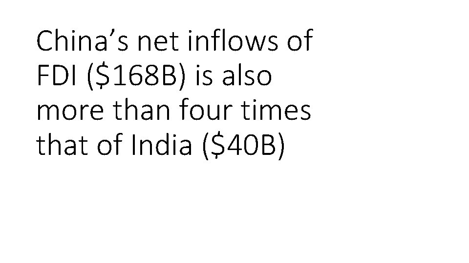 China’s net inflows of FDI ($168 B) is also more than four times that