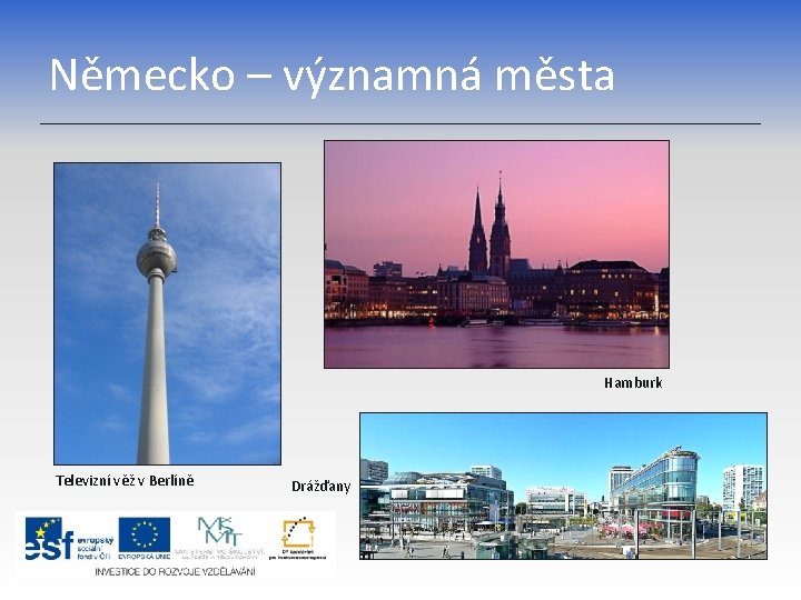 Německo – významná města Hamburk Televizní věž v Berlíně Drážďany 