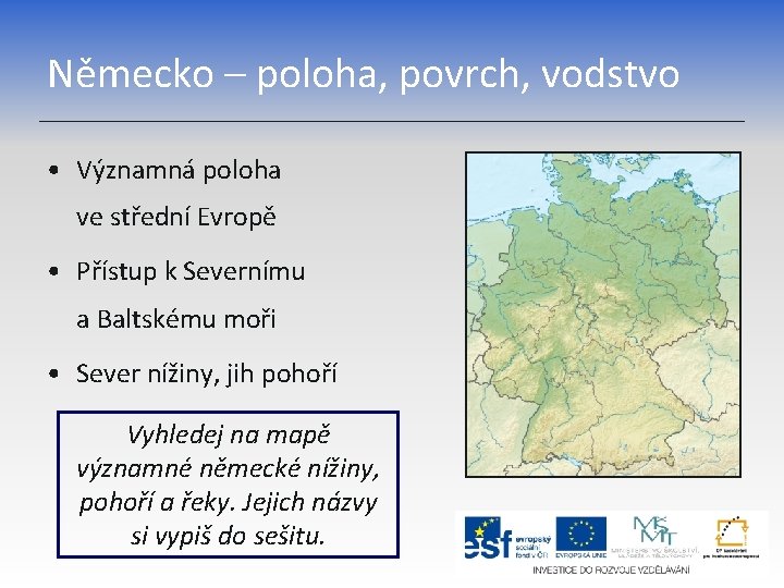 Německo – poloha, povrch, vodstvo • Významná poloha ve střední Evropě • Přístup k