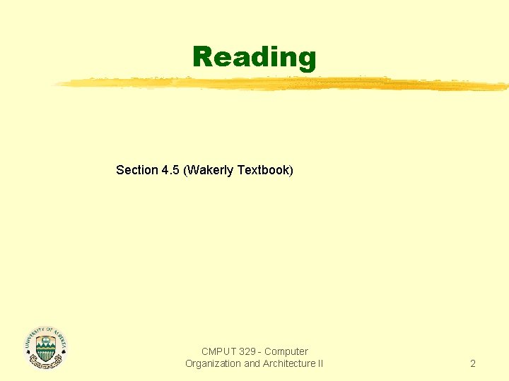 Reading Section 4. 5 (Wakerly Textbook) CMPUT 329 - Computer Organization and Architecture II