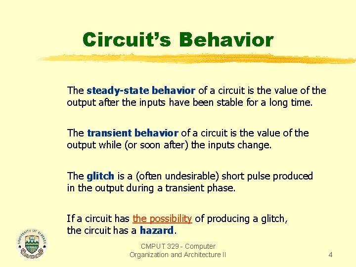 Circuit’s Behavior The steady-state behavior of a circuit is the value of the output