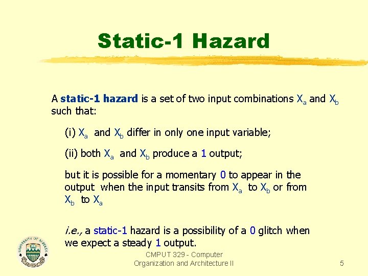 Static-1 Hazard A static-1 hazard is a set of two input combinations Xa and