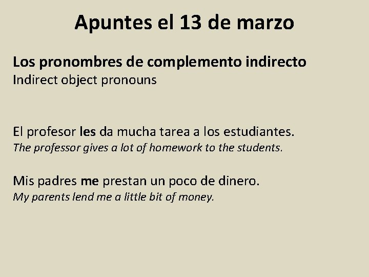 Apuntes el 13 de marzo Los pronombres de complemento indirecto Indirect object pronouns El