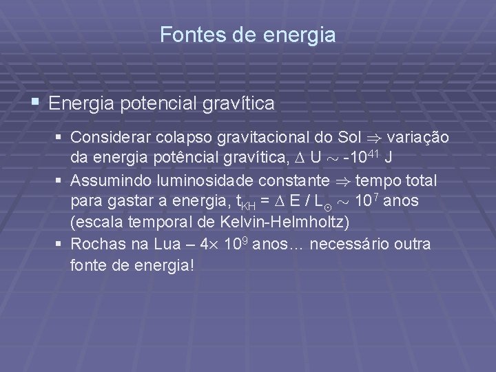 Fontes de energia § Energia potencial gravítica § Considerar colapso gravitacional do Sol )