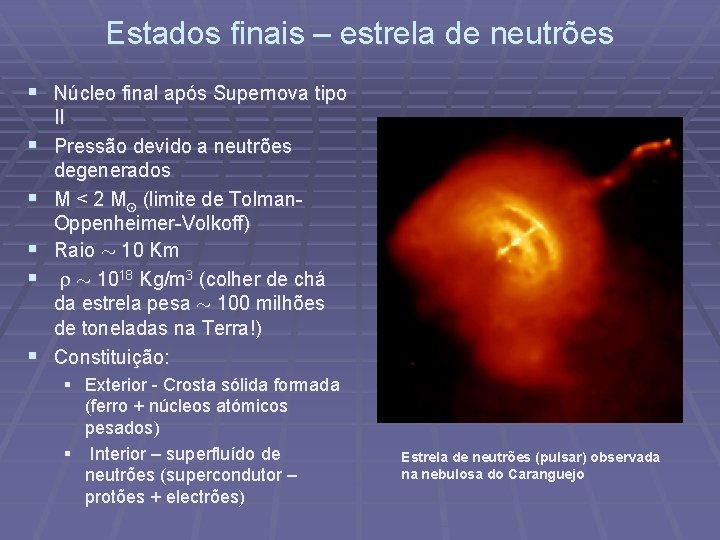 Estados finais – estrela de neutrões § Núcleo final após Supernova tipo § §