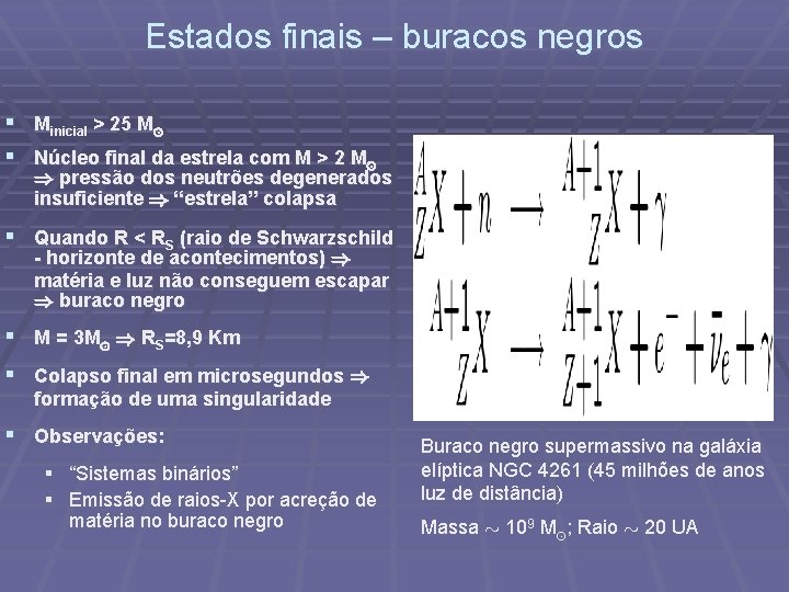 Estados finais – buracos negros § Minicial > 25 M¯ § Núcleo final da