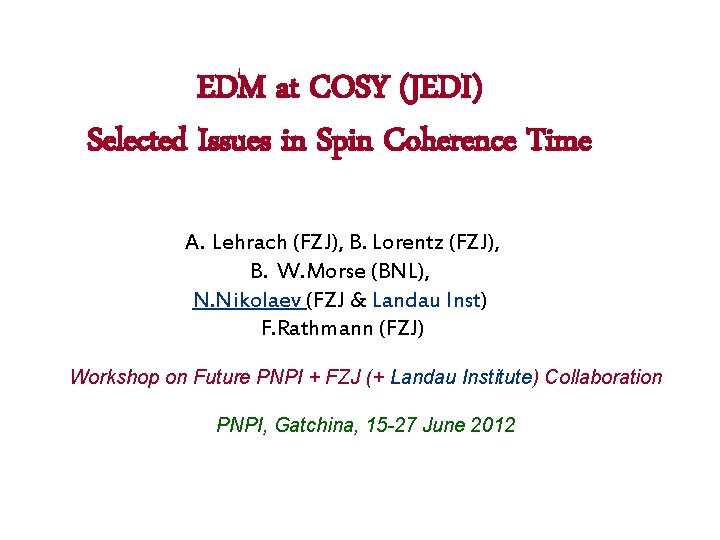 EDM at COSY (JEDI) Selected Issues in Spin Coherence Time A. Lehrach (FZJ), B.