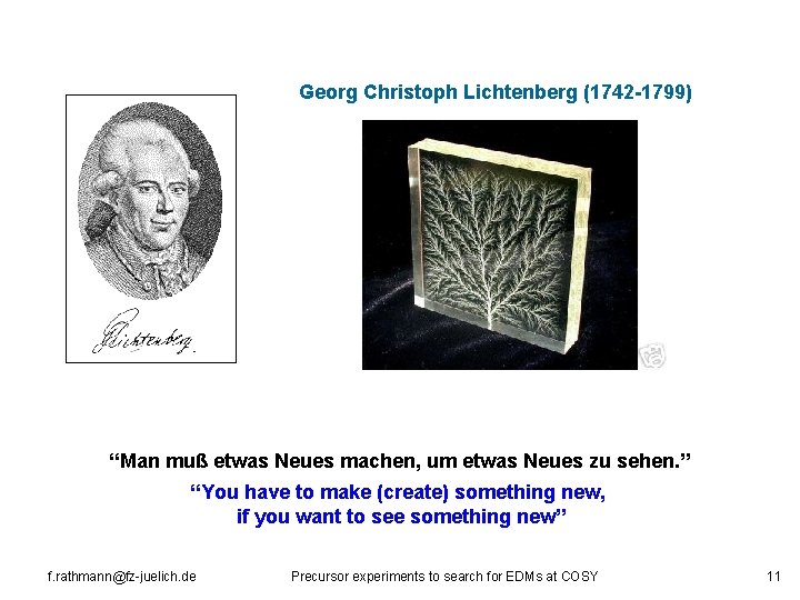 Georg Christoph Lichtenberg (1742 -1799) “Man muß etwas Neues machen, um etwas Neues zu