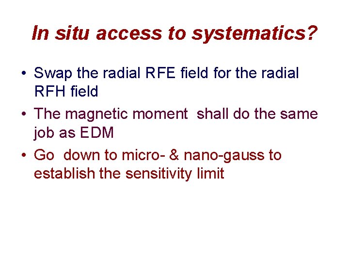 In situ access to systematics? • Swap the radial RFE field for the radial
