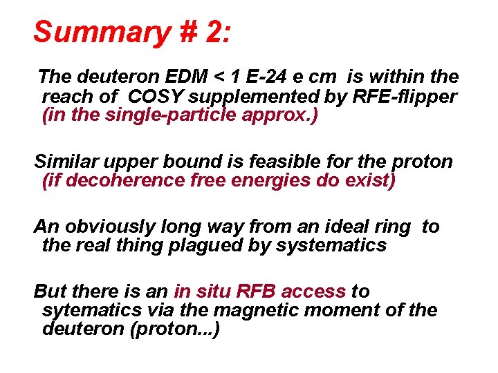 Summary # 2: The deuteron EDM < 1 E-24 e cm is within the