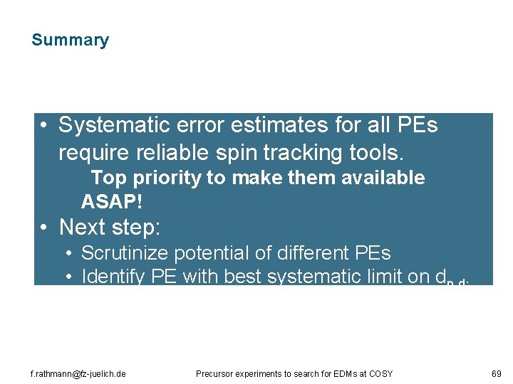 Summary • Systematic error estimates for all PEs require reliable spin tracking tools. Top