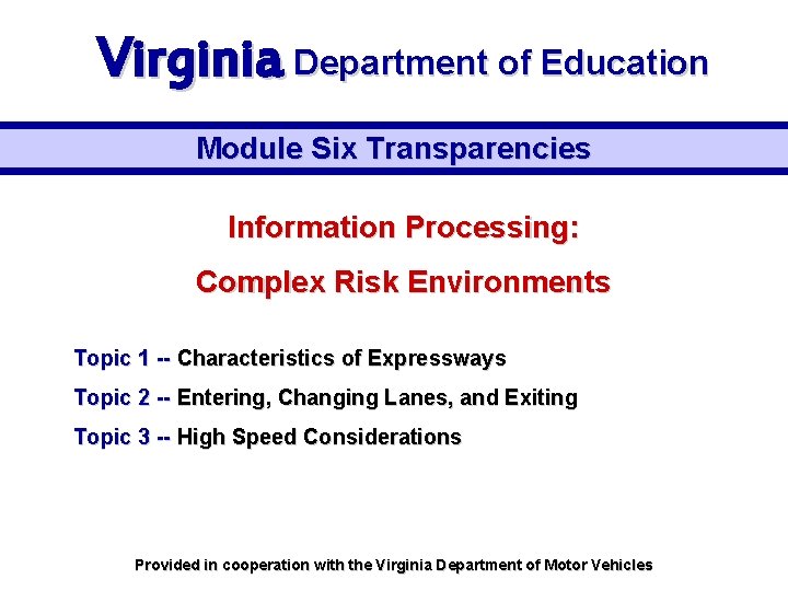 Virginia Department of Education Module Six Transparencies Information Processing: Complex Risk Environments Topic 1