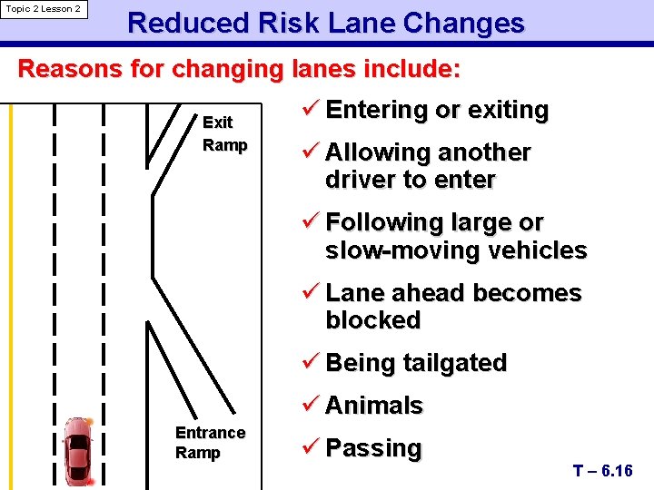 Topic 2 Lesson 2 Reduced Risk Lane Changes Reasons for changing lanes include: Exit