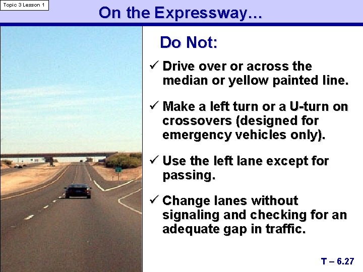 Topic 3 Lesson 1 On the Expressway… Do Not: ü Drive over or across
