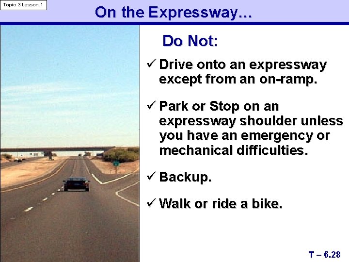 Topic 3 Lesson 1 On the Expressway… Do Not: ü Drive onto an expressway