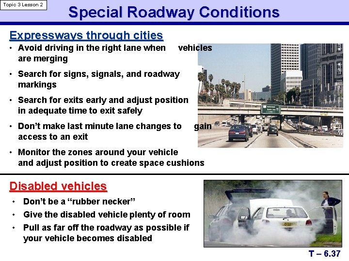 Topic 3 Lesson 2 Special Roadway Conditions Expressways through cities • Avoid driving in