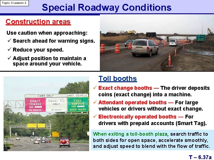 Topic 3 Lesson 2 Special Roadway Conditions Construction areas Use caution when approaching: ü