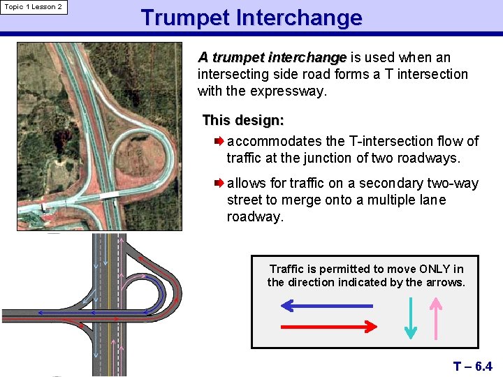Topic 1 Lesson 2 Trumpet Interchange A trumpet interchange is used when an intersecting