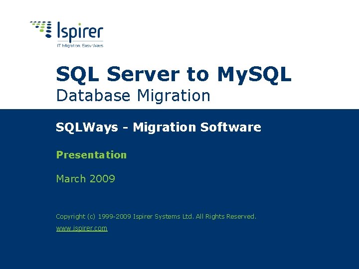 SQL Server to My. SQL Database Migration SQLWays - Migration Software Presentation March 2009