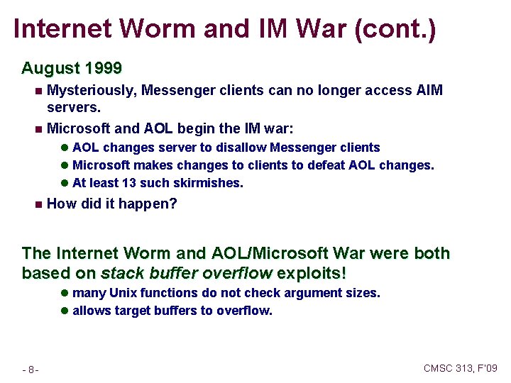 Internet Worm and IM War (cont. ) August 1999 Mysteriously, Messenger clients can no