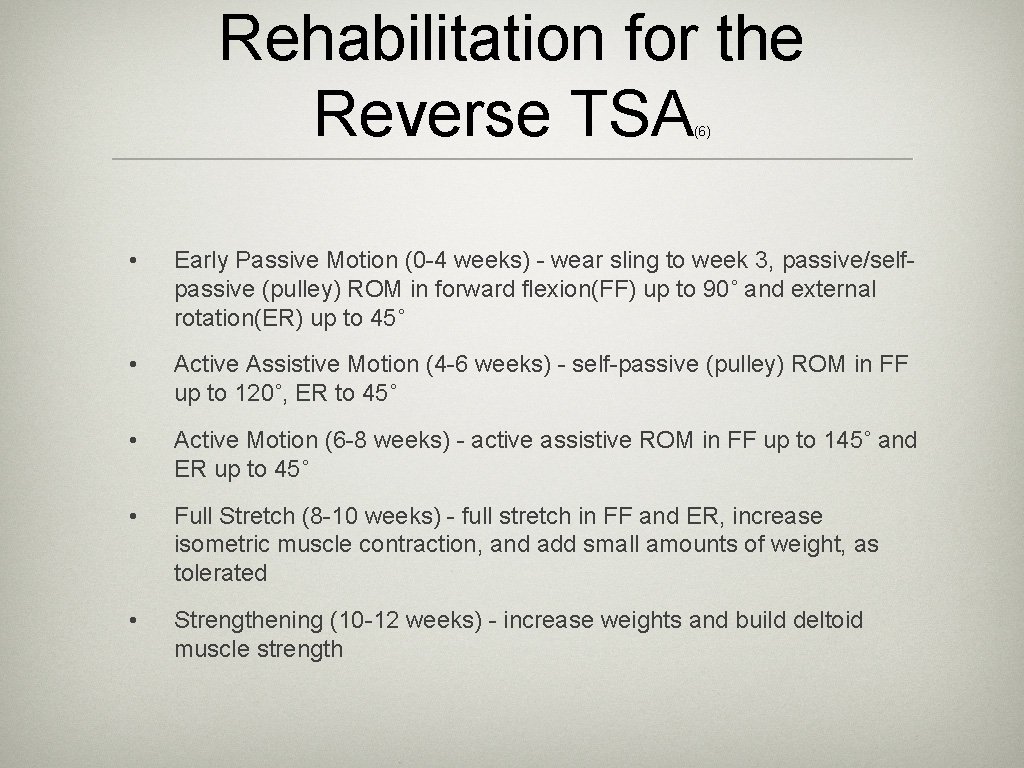 Rehabilitation for the Reverse TSA (6) • Early Passive Motion (0 -4 weeks) -