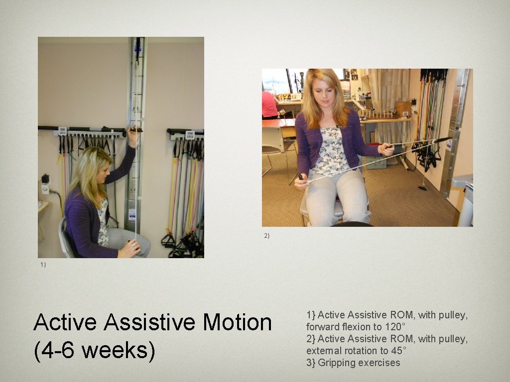 2} 1} Active Assistive Motion (4 -6 weeks) 1} Active Assistive ROM, with pulley,