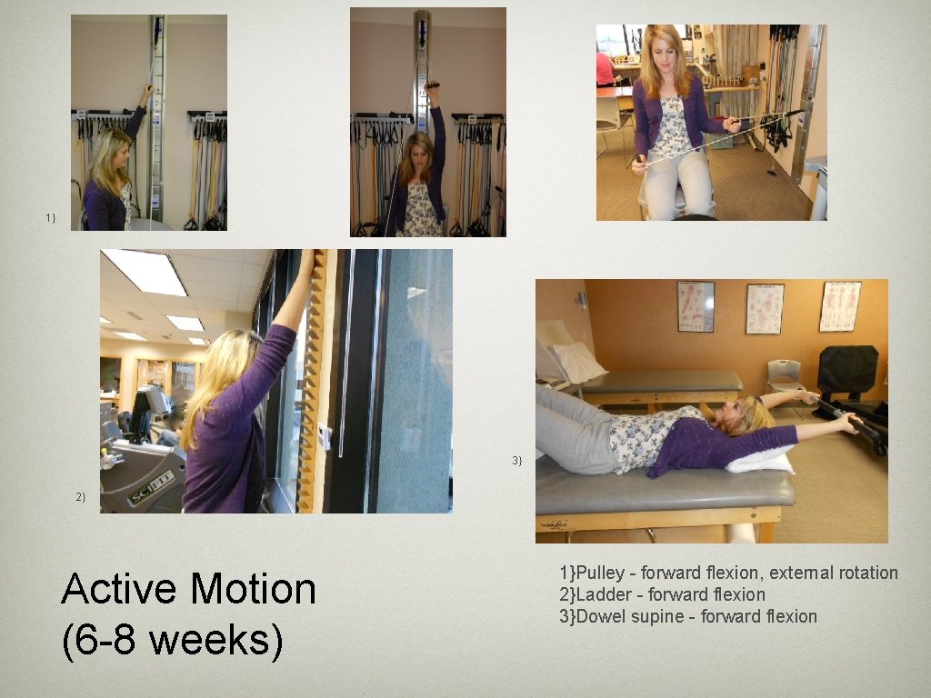 1} 3} 2} Active Motion (6 -8 weeks) 1}Pulley - forward flexion, external rotation
