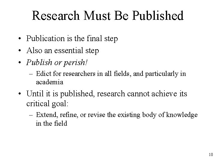 Research Must Be Published • Publication is the final step • Also an essential