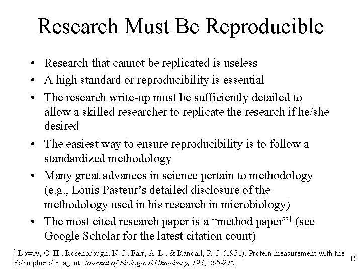 Research Must Be Reproducible • Research that cannot be replicated is useless • A