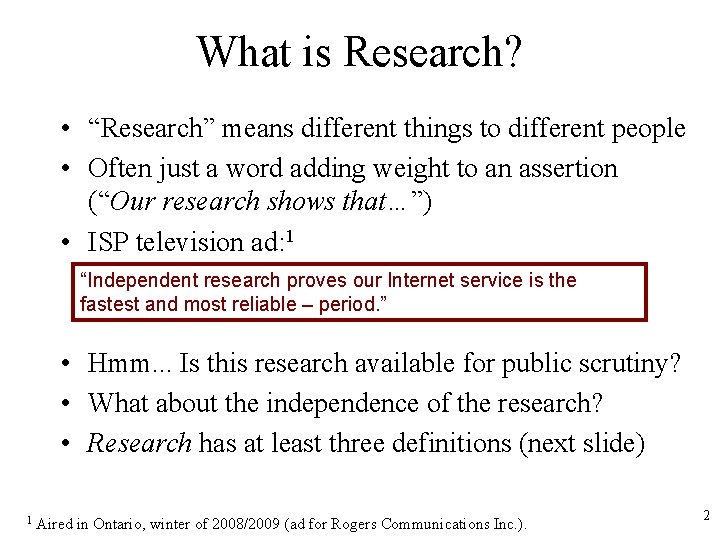 What is Research? • “Research” means different things to different people • Often just