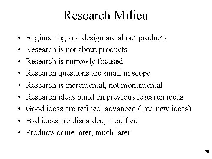 Research Milieu • • • Engineering and design are about products Research is not