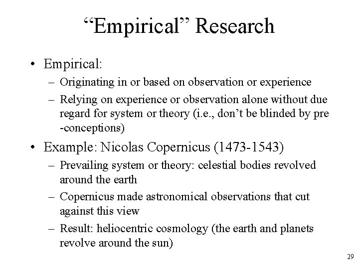 “Empirical” Research • Empirical: – Originating in or based on observation or experience –