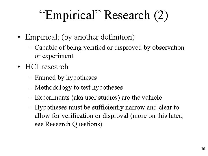 “Empirical” Research (2) • Empirical: (by another definition) – Capable of being verified or