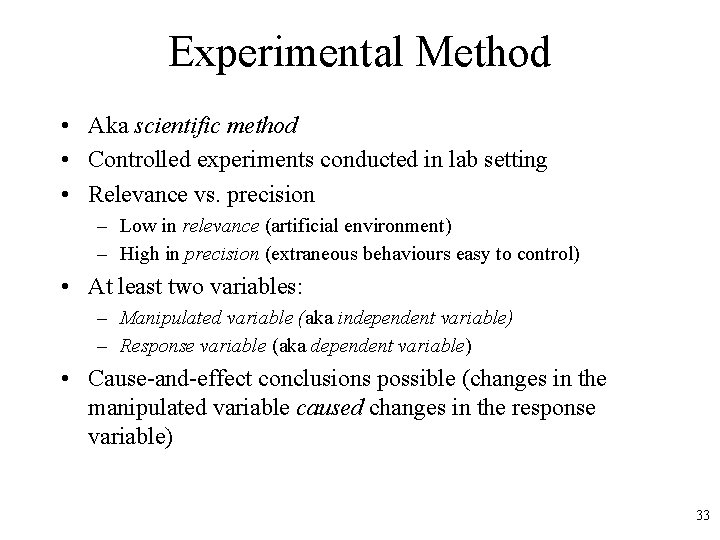 Experimental Method • Aka scientific method • Controlled experiments conducted in lab setting •