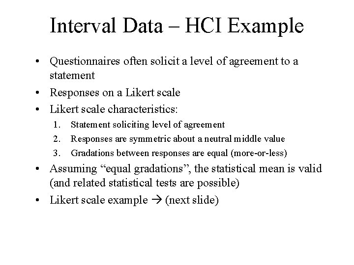 Interval Data – HCI Example • Questionnaires often solicit a level of agreement to