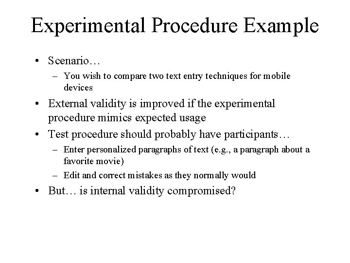 Experimental Procedure Example • Scenario… – You wish to compare two text entry techniques